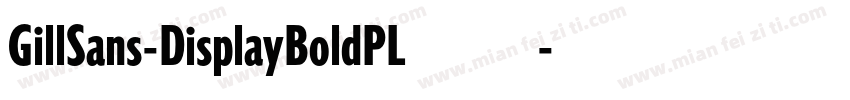 GillSans-DisplayBoldPL 语言英文字体转换